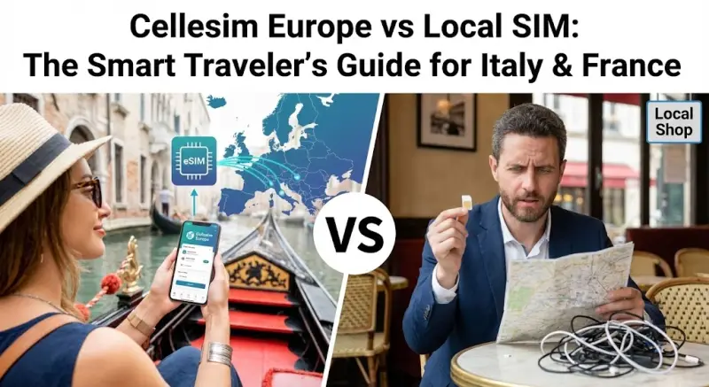 Cellesim Europe vs Local SIM: The Smart Traveler's Guide for Italy & France