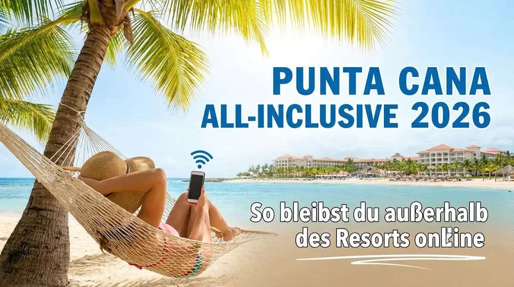 Punta Cana All-Inclusive 2026: So bleibst du außerhalb des Resorts online