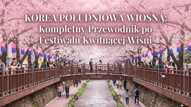 Korea Południowa Wiosną: Kompletny Przewodnik po Festiwalu Kwitnącej Wiśni