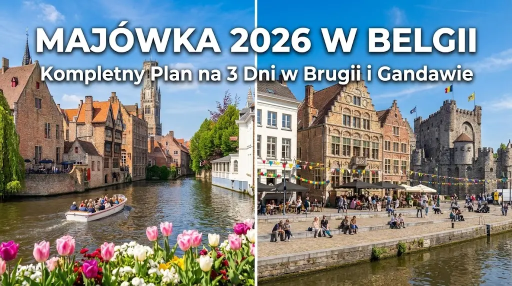 Majówka 2026 w Belgii: Kompletny Plan na 3 Dni w Brugii i Gandawie