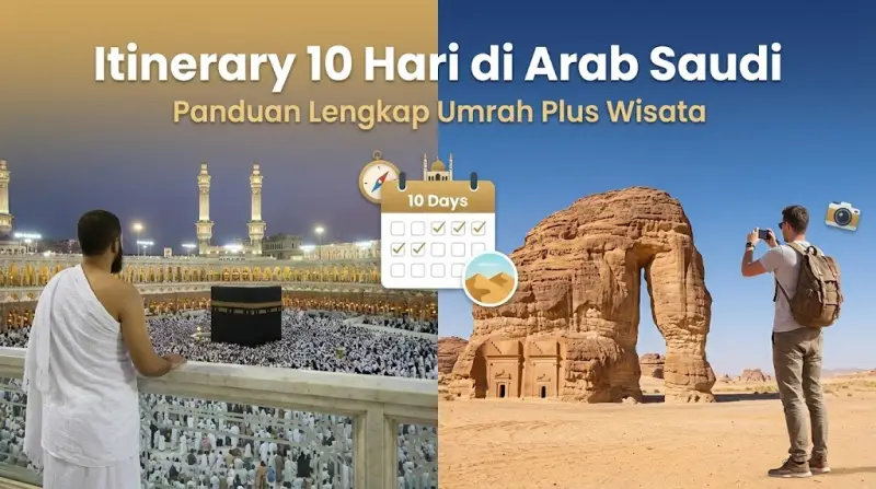 Itinerary 10 Hari di Arab Saudi: Panduan Lengkap Umrah Plus Wisata