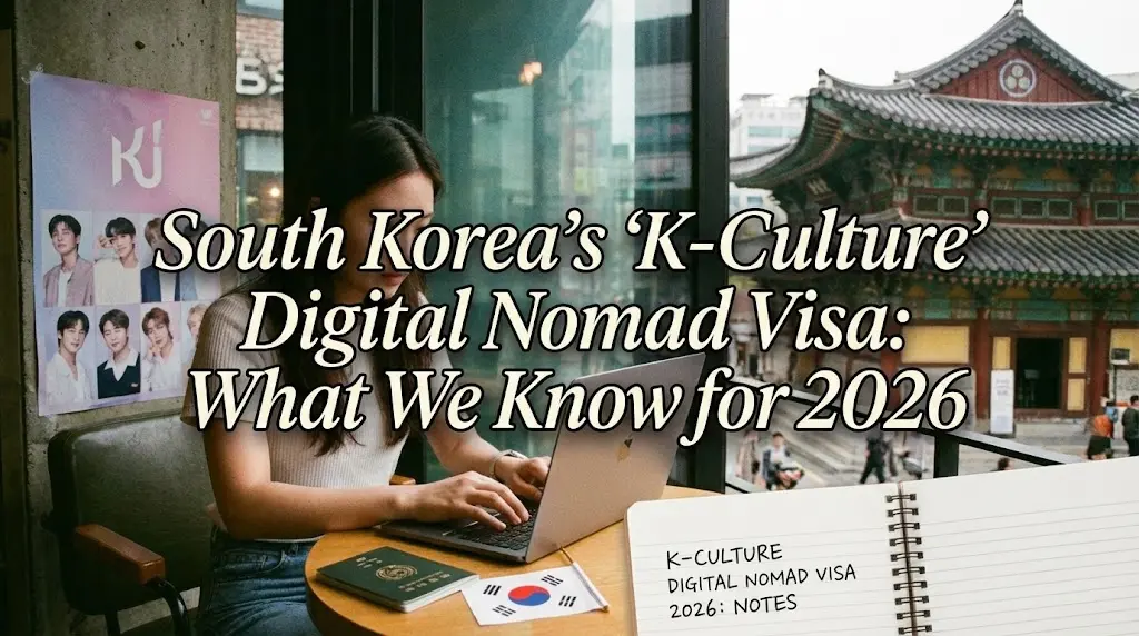 South Korea's "K-Culture" Digital Nomad Visa: What We Know for 2026