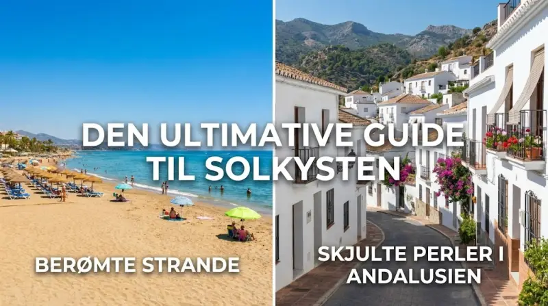 Den Ultimative Guide til Solkysten: Fra Berømte Strande til Skjulte Perler i Andalusien