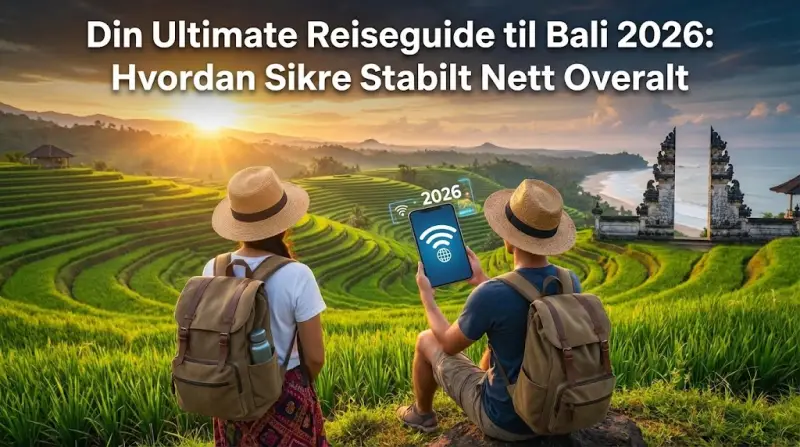 Din Ultimate Reiseguide til Bali 2026: Hvordan Sikre Stabilt Nett Overalt