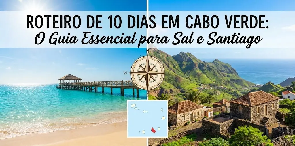 Roteiro de 10 Dias em Cabo Verde: O Guia Essencial para Sal e Santiago