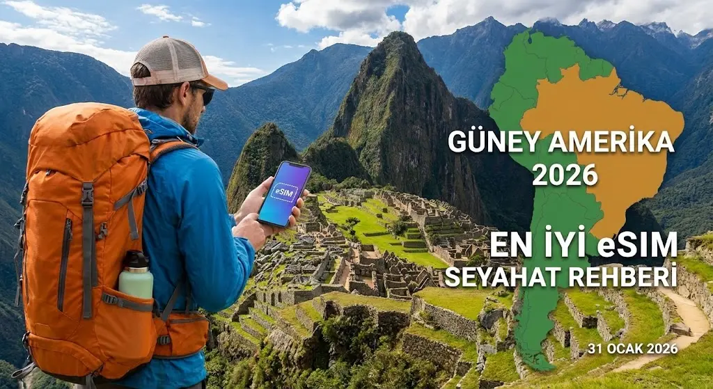 Güney Amerika İçin En İyi eSIM: 2026 Kapsamlı Seyahat Rehberiniz