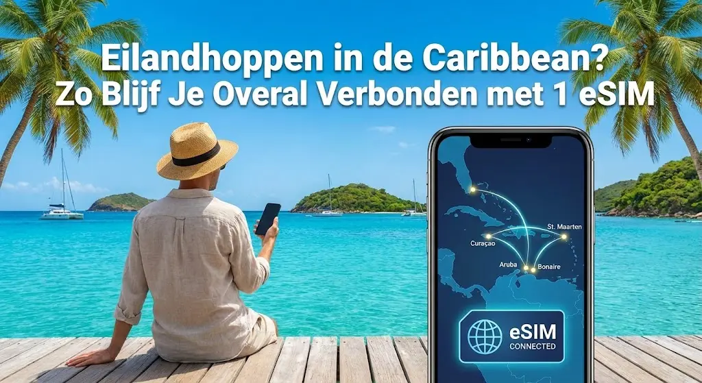 Eilandhoppen in de Caribbean? Zo Blijf Je Overal Verbonden met 1 eSIM