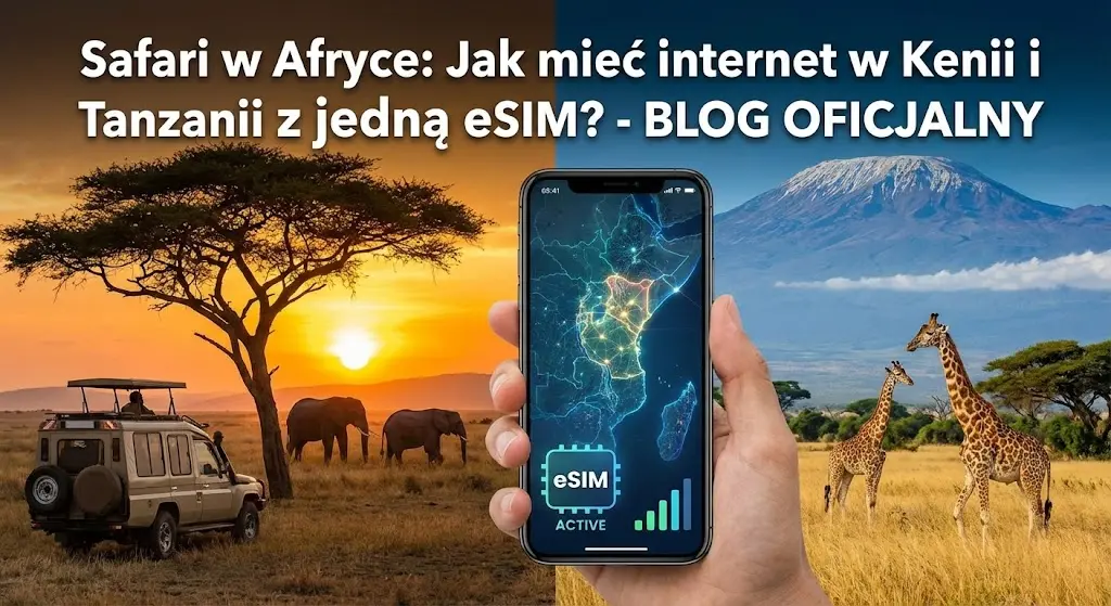 Safari w Afryce: Jak mieć internet w Kenii i Tanzanii z jedną eSIM?