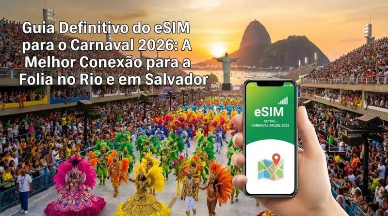 Guia Definitivo do eSIM para o Carnaval 2026: A Melhor Conexão para a Folia no Rio e em Salvador