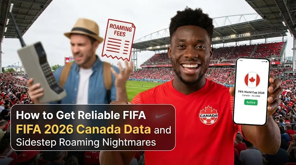 How to Get Reliable FIFA 2026 Canada Data and Sidestep Roaming Nightmares