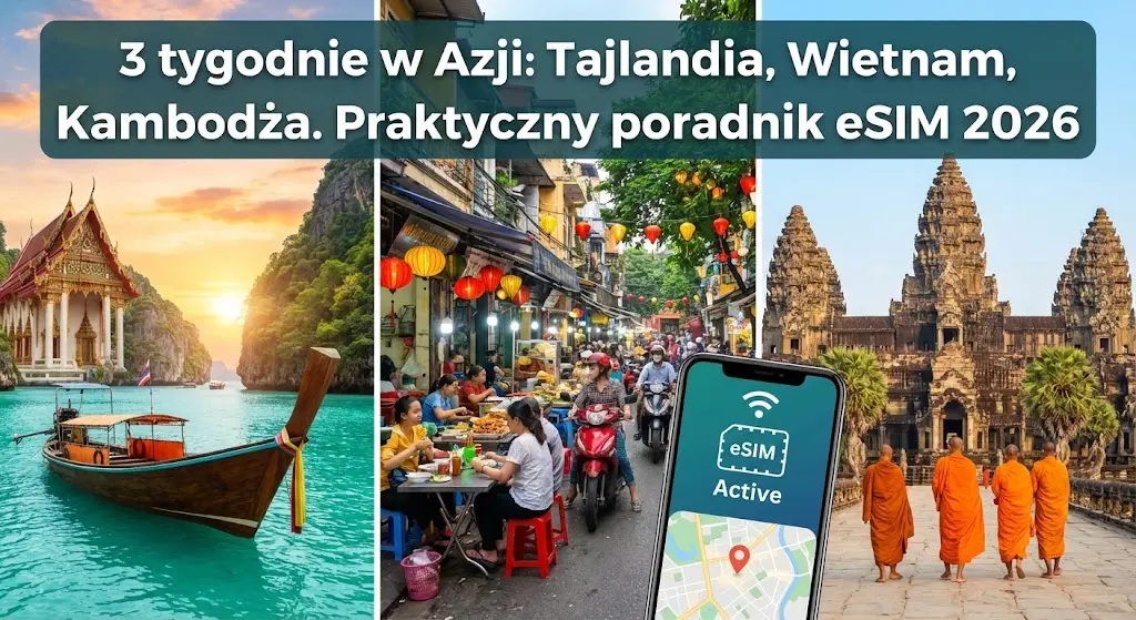 3 tygodnie w Azji: Tajlandia, Wietnam, Kambodża. Praktyczny poradnik eSIM 2026