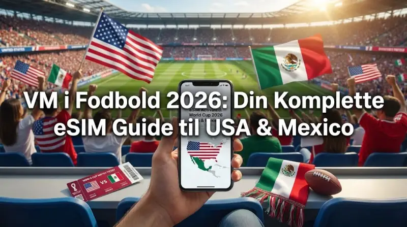 VM i Fodbold 2026: Din Komplette eSIM Guide til USA & Mexico