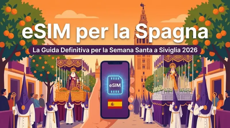eSIM per la Spagna: La Guida Definitiva per la Semana Santa a Siviglia 2026
