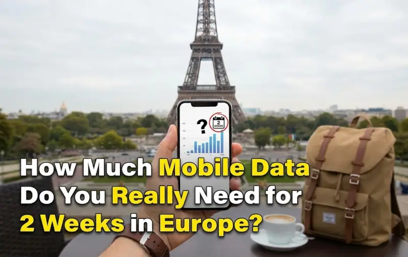 How Much Mobile Data Do You Really Need for 2 Weeks in Europe?