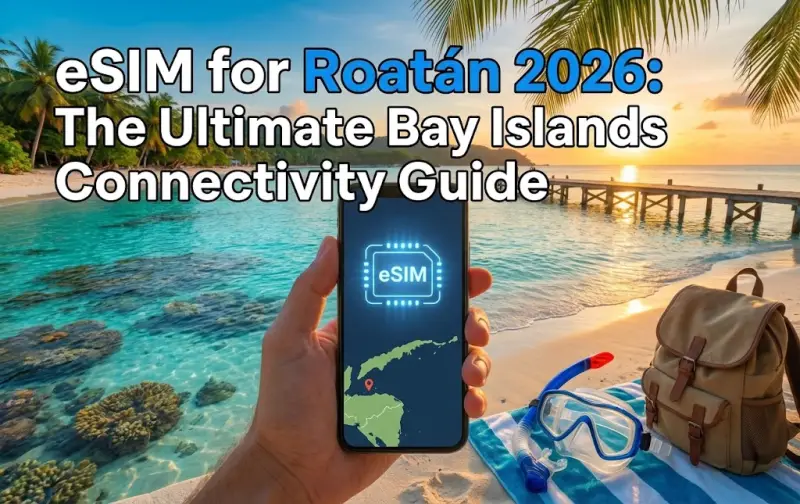 eSIM for Roatán 2026: The Ultimate Bay Islands Connectivity Guide