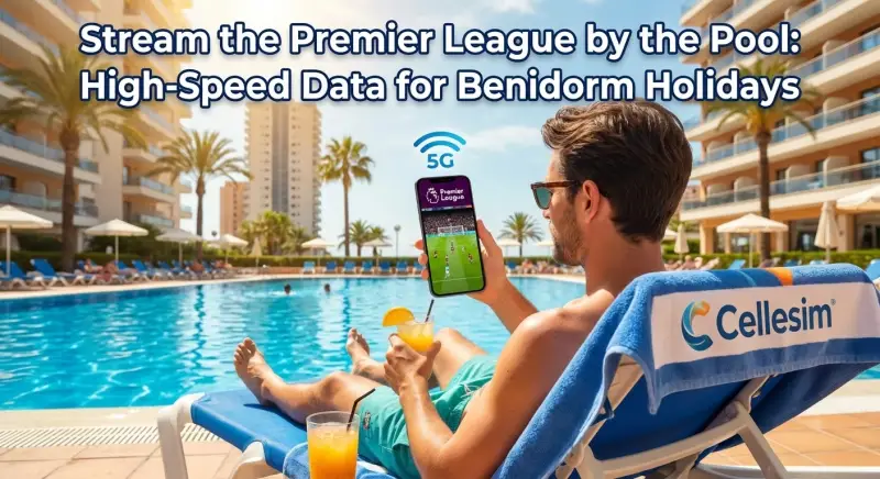 Stream the Premier League by the Pool: High-Speed Data for Benidorm Holidays | Cellesim