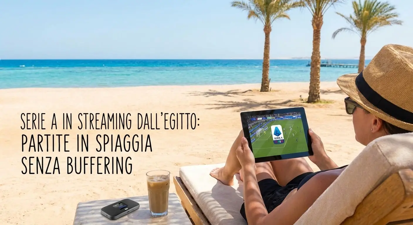 Serie A in streaming dall'Egitto: Come vedere le partite in spiaggia senza buffering