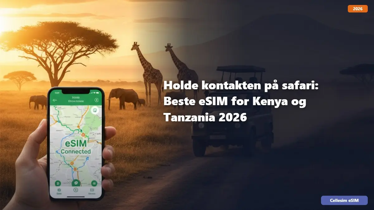 Holde kontakten på safari: Beste eSIM for Kenya og Tanzania 2026