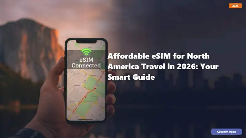 Affordable eSIM for North America Travel in 2026: Your Smart Guide