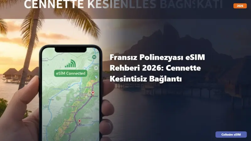 Fransız Polinezyası eSIM Rehberi 2026: Cennette Kesintisiz Bağlantı