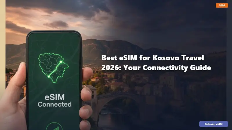 Best eSIM for Kosovo Travel 2026: Your Connectivity Guide