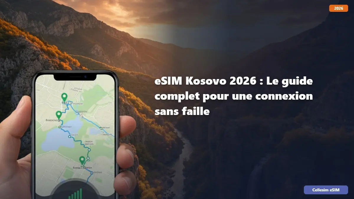 eSIM Kosovo 2026 : Le guide complet pour une connexion sans faille