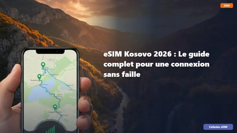 eSIM Kosovo 2026 : Le guide complet pour une connexion sans faille
