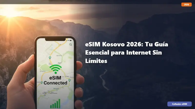 eSIM Kosovo 2026: Tu Guía Esencial para Internet Sin Límites
