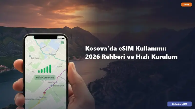 Kosova'da eSIM Kullanımı: 2026 Rehberi ve Hızlı Kurulum