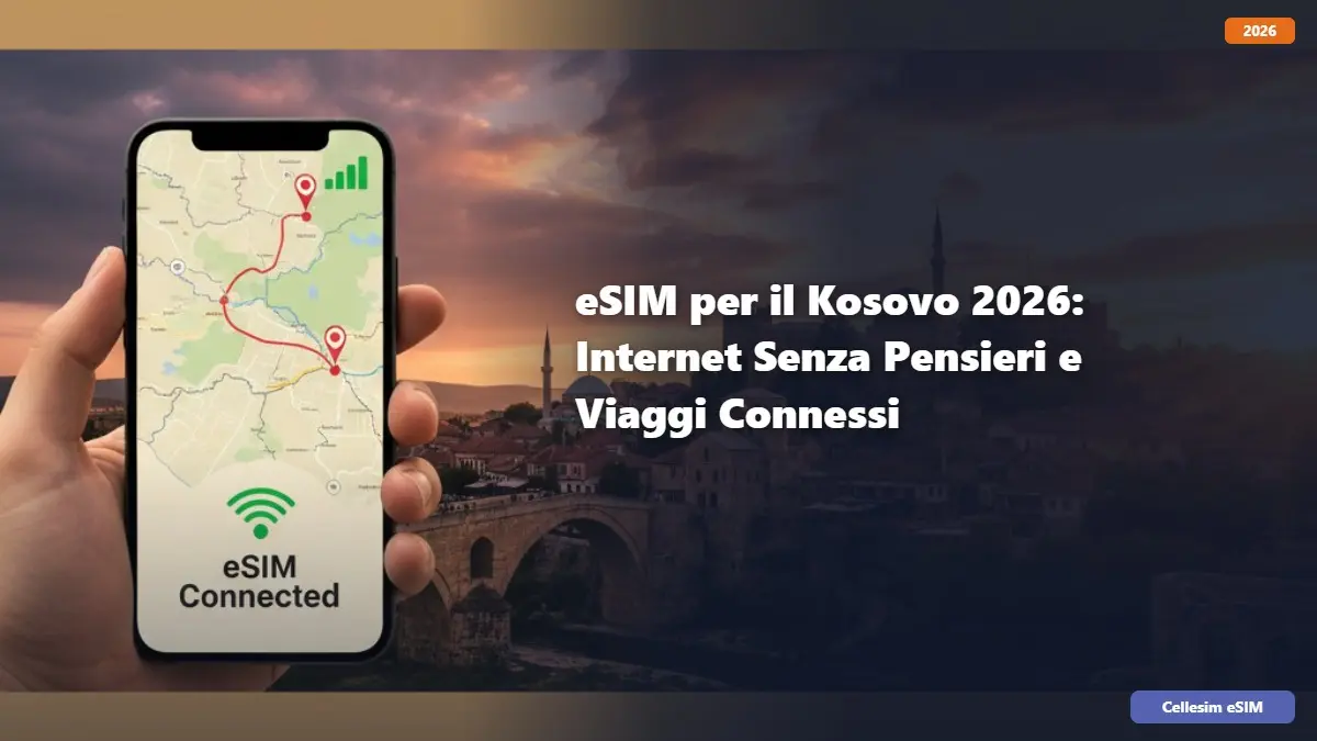 eSIM per il Kosovo 2026: Internet Senza Pensieri e Viaggi Connessi