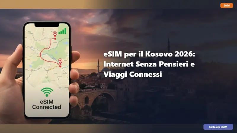 eSIM per il Kosovo 2026: Internet Senza Pensieri e Viaggi Connessi