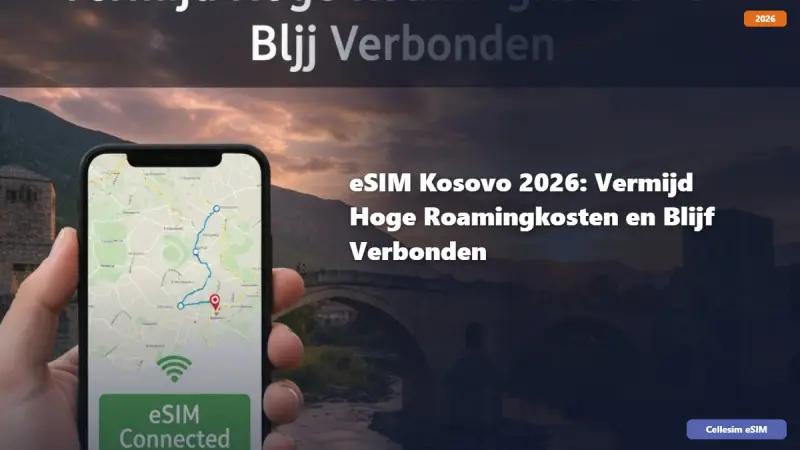 eSIM Kosovo 2026: Vermijd Hoge Roamingkosten en Blijf Verbonden
