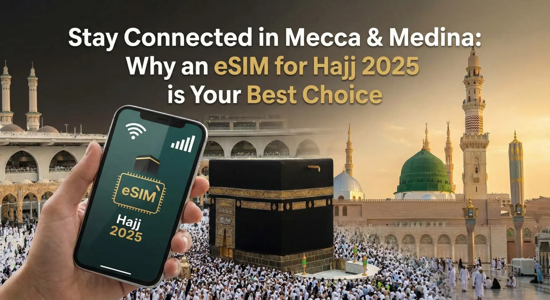 Stay Connected in Mecca & Medina: Why an eSIM for Hajj 2026 is Your Best Choice