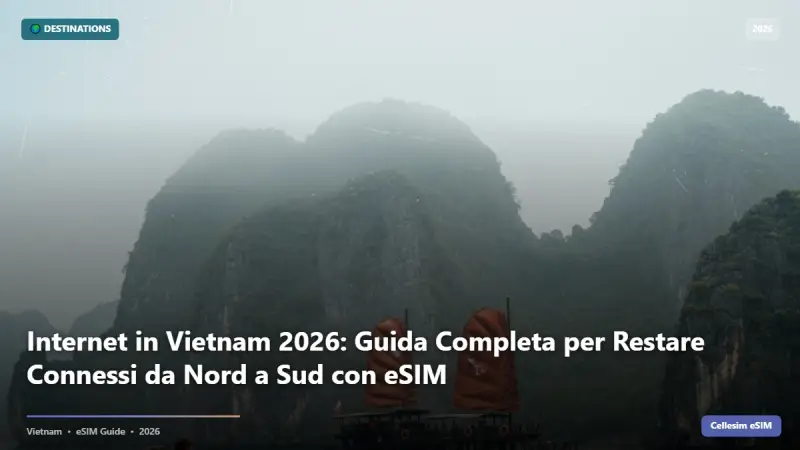 Internet in Vietnam 2026: Guida Completa per Restare Connessi da Nord a Sud con eSIM