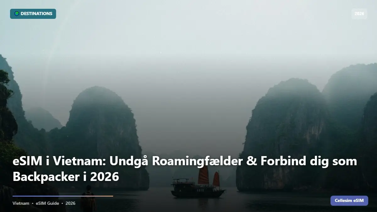 eSIM i Vietnam: Undgå Roamingfælder & Forbind dig som Backpacker i 2026