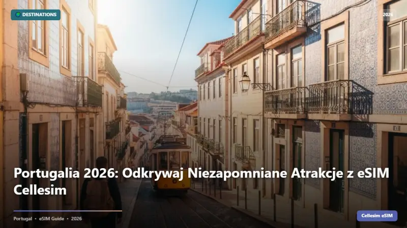 Portugalia 2026: Odkrywaj Niezapomniane Atrakcje z eSIM Cellesim