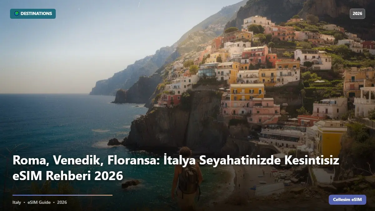 Roma, Venedik, Floransa: İtalya Seyahatinizde Kesintisiz eSIM Rehberi 2026