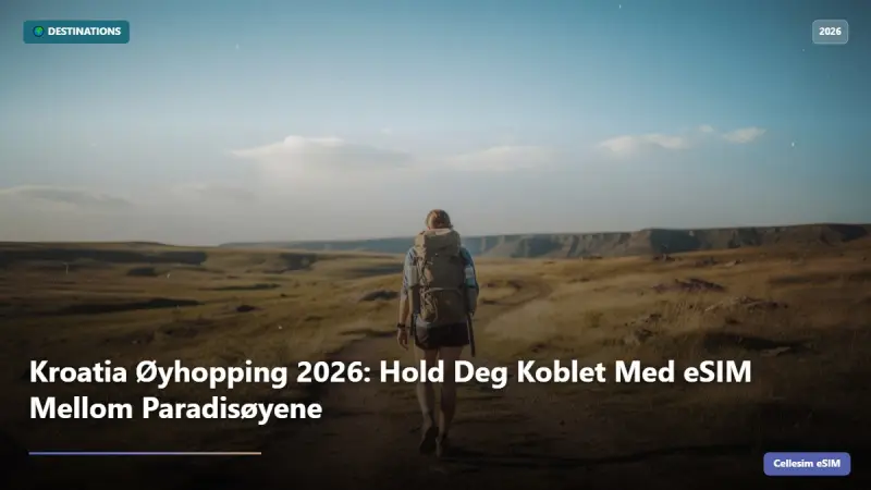 Kroatia Øyhopping 2026: Hold Deg Koblet Med eSIM Mellom Paradisøyene