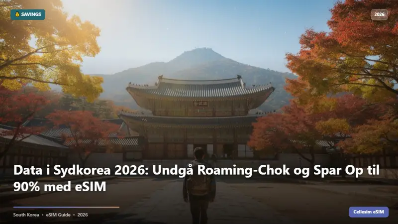 Data i Sydkorea 2026: Undgå Roaming-Chok og Spar Op til 90% med eSIM