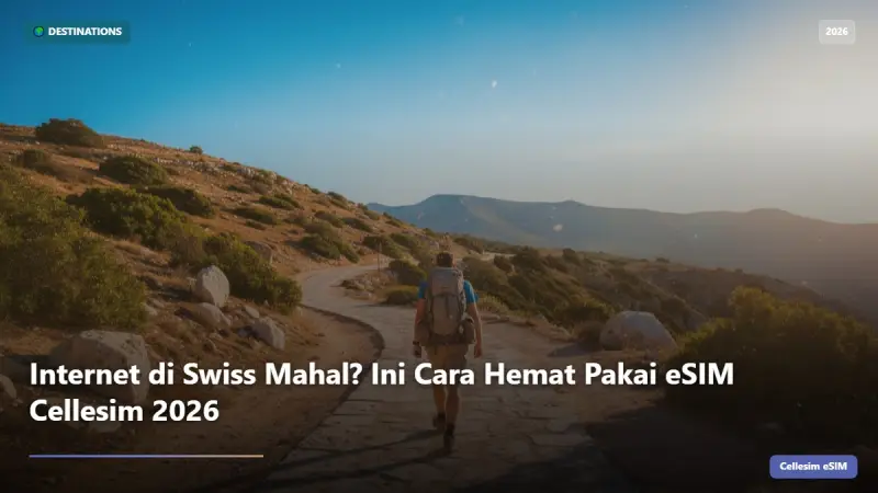 Internet di Swiss Mahal? Ini Cara Hemat Pakai eSIM Cellesim 2026
