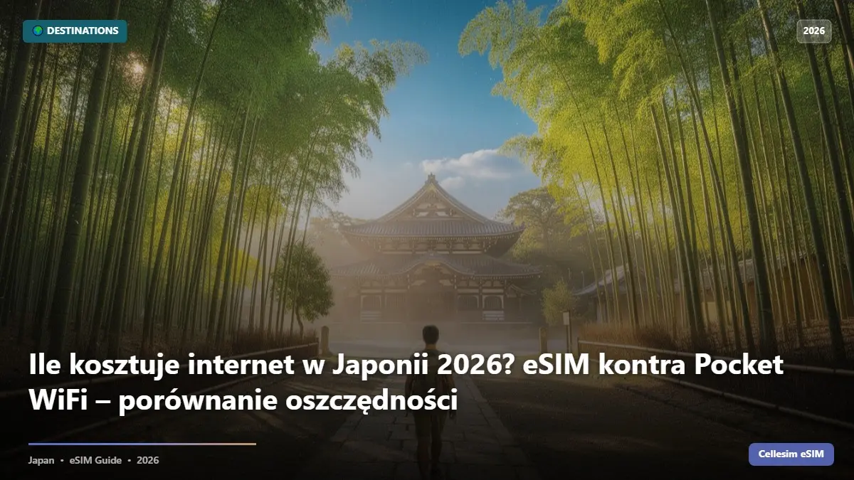 Ile kosztuje internet w Japonii 2026? eSIM kontra Pocket WiFi – porównanie oszczędności