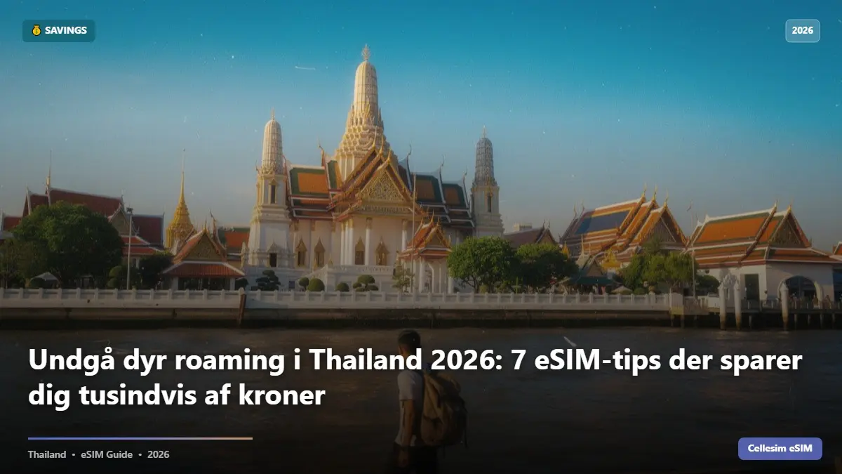 Undgå dyr roaming i Thailand 2026: 7 eSIM-tips der sparer dig tusindvis af kroner