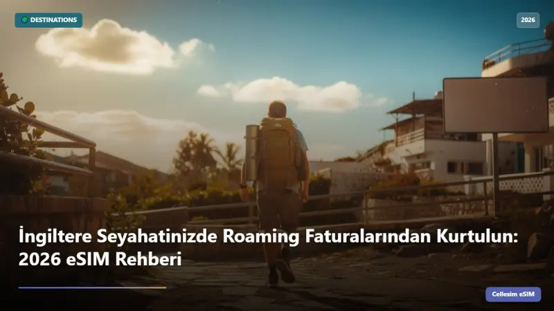 İngiltere Seyahatinizde Roaming Faturalarından Kurtulun: 2026 eSIM Rehberi