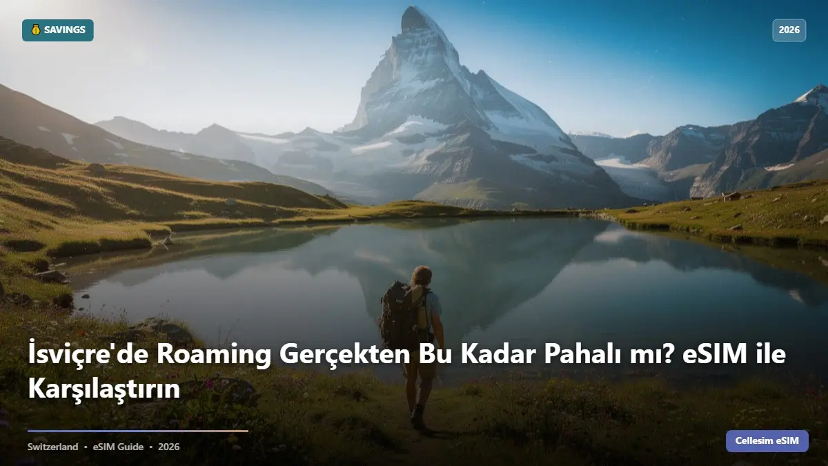 İsviçre'de Roaming Gerçekten Bu Kadar Pahalı mı? eSIM ile Karşılaştırın