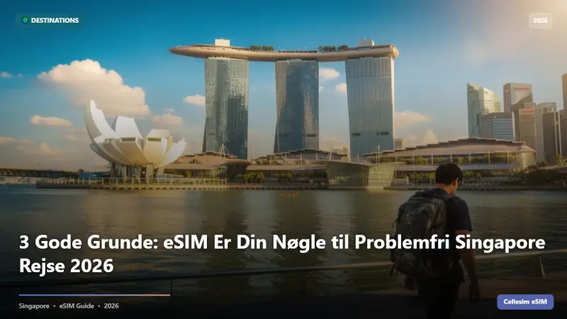 3 Gode Grunde: eSIM Er Din Nøgle til Problemfri Singapore Rejse 2026
