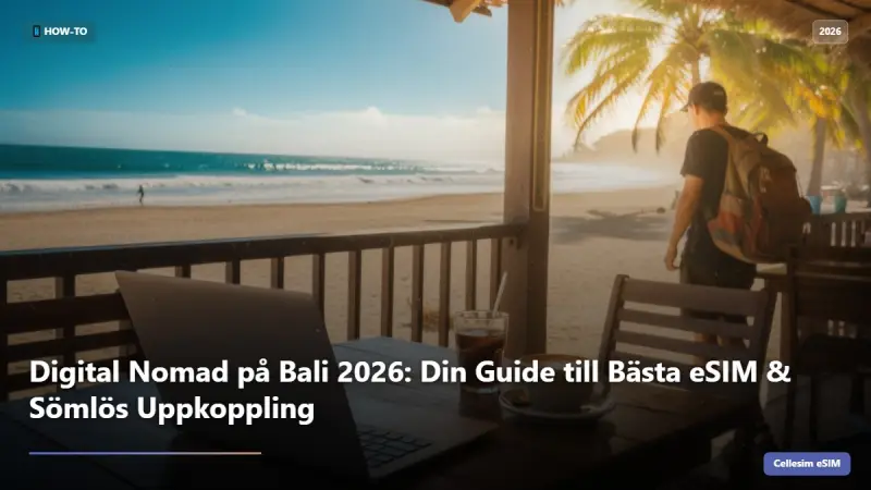 Digital Nomad på Bali 2026: Din Guide till Bästa eSIM & Sömlös Uppkoppling