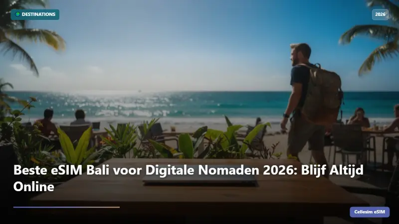 Beste eSIM Bali voor Digitale Nomaden 2026: Blijf Altijd Online