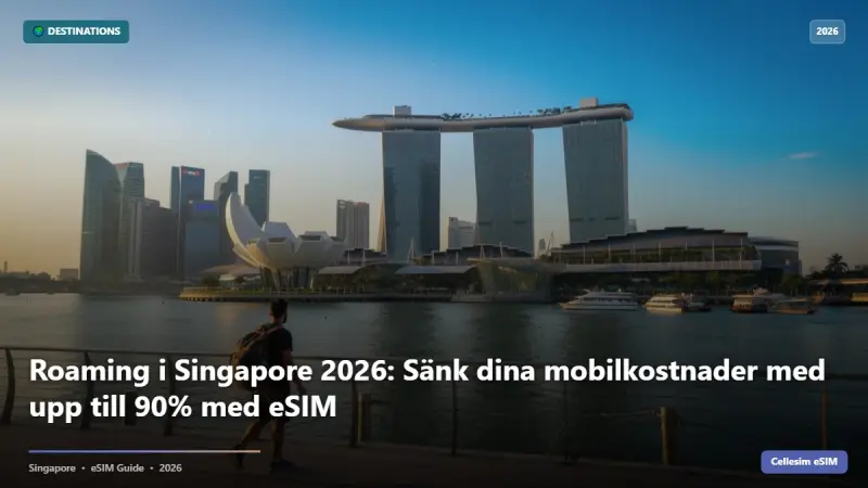 Roaming i Singapore 2026: Sänk dina mobilkostnader med upp till 90% med eSIM