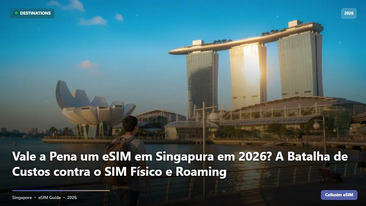 Vale a Pena um eSIM em Singapura em 2026? A Batalha de Custos contra o SIM Físico e Roaming