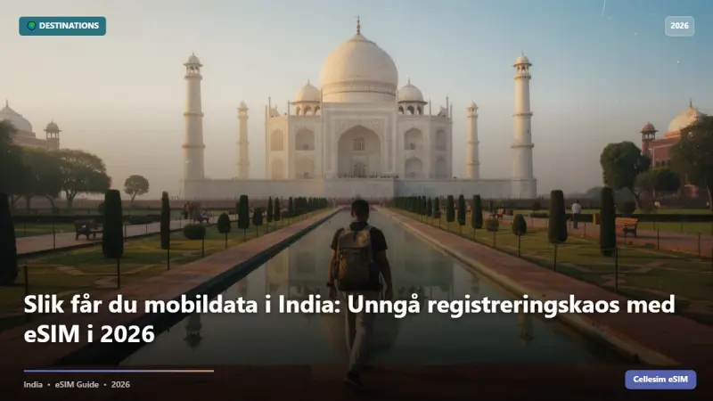 Slik får du mobildata i India: Unngå registreringskaos med eSIM i 2026